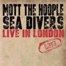 MOTT THE HOOPLE  - CD SEA DIVERS LIVE IN LONDON