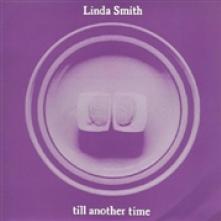 SMITH LINDA  - CD TILL ANOTHER TIME:..