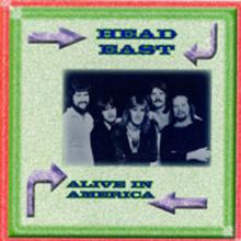 HEAD EAST  - CD ALIVE IN AMERICA =REISSUE