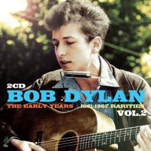 DYLAN BOB  - 2xCD EARLY YEARS: RARITIES,..