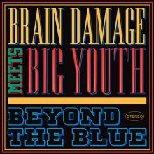 BRAIN DAMAGE MEETS BIG YO  - VINYL BEYOND THE BLUE [VINYL]