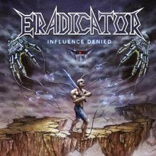 ERADICATOR  - CD INFLUENCE DENIED