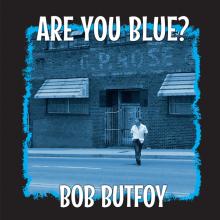 BOB BUTFOY  - VINYL ARE YOU BLUE? ..