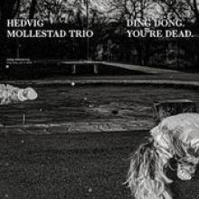 HEDVIG MOLLESTAD TRIO  - VINYL DING DONG. YOU'RE DEAD. [VINYL]