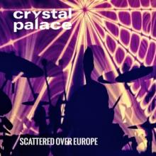 CRYSTAL PALACE  - 2xCD+DVD SCATTERED OVER.. -CD+DVD-