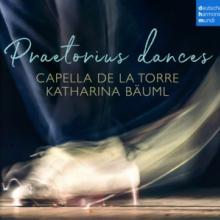 CAPELLA DE LA TORRE/BAEUML KA  - CD PRAETORIUS DANCES