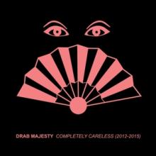 DRAB MAJESTY  - CD COMPLETELY CARELESS