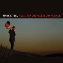 EITZEL MARK  - CD MUSIC FOR COURAGE & CONFI