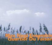 MAX NAGL ENSEMBLE  - CD QUARTIER DU FAISAN