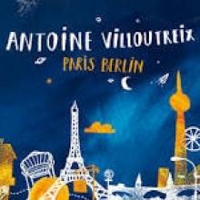 VILLOUTREIX ANTOINE  - CD PARIS BERLIN
