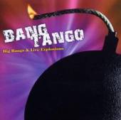 BANG TANGO  - 2xCD BIG BANGS & LIVE EXPLOSIO
