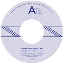 JOONA TOIVANEN TRIO  - SI EXCEPT FOR / KEYBOARD.. /7