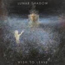 LUNAR SHADOW  - VINYL WISH TO LEAVE [VINYL]