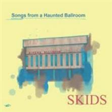 SKIDS  - CD SONGS FROM A HAUNTED BALLROOM