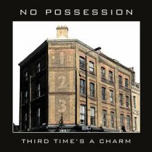 NO POSSESSION  - CD THIRD TIMES A CHARM