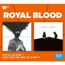  ROYAL BLOOD & HOW DID WE GET SO DARK? - supershop.sk