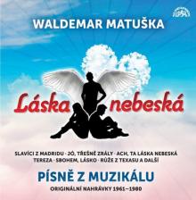 MATUSKA W.  - CD LASKA NEBESKA /PISNE Z MUZIKALU/