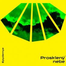 EPYDEMYE  - CD PROSKLENY NEBE