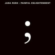 RUSH JANA  - VINYL PAINFUL ENLIGHTENMENT [VINYL]