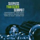 ISCHER YVAN  - CD SLEEPLESS SCORPIO 7