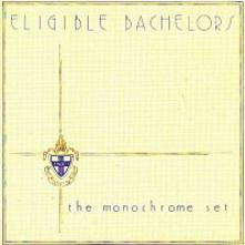 MONOCHROME SET  - CD ELIGIBLE BACHELORS