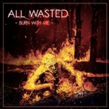 ALL WASTED  - CD BURN WITH ME