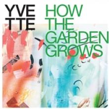 YVETTE  - CD HOW THE GARDEN GROWS