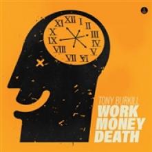 BURKILL TONY  - CD WORK MONEY DEATH