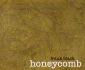 BLACK FRANK  - CD HONEYCOMB