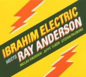 IBRAHIM ELECTRIC & RAY ANDERSO..  - CD IBRAHIM ELECTRIC MEETS RAY ANDERSON