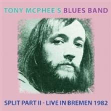 TONY MCPHEE'S BLUES BAND  - CD SPLIT PART II: LIVE AT BREMEN 1982