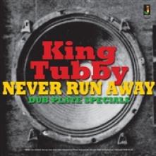 KING TUBBY  - VINYL NEVER RUN AWAY..
