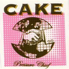 CAKE  - CD PRESSURE CHIEF