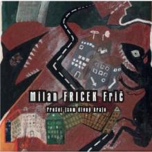 FRIC MILAN FRICEK  - 2xCD PROSEL JSEM DIVNY SVETY