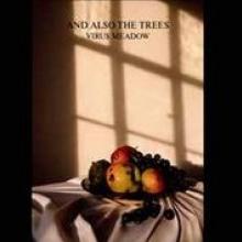 AND ALSO THE TREES  - CD VIRUS MEADOW