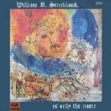 WILLIAM R. STRICKLAND  - CD IS ONLY THE NAME