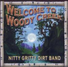 NITTY GRITTY DIRT BAND  - CD WELCOME TO WOODY CREEK