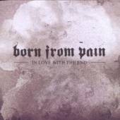 BORN FROM PAIN  - CD IN LOVE WITH THE END