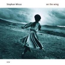 MICUS STEPHAN  - CD ON THE WING