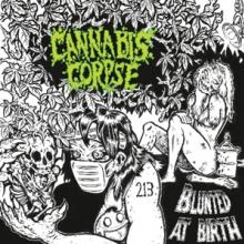 CANNABIS CORPSE  - CDG BLUNTED AT BIRTH