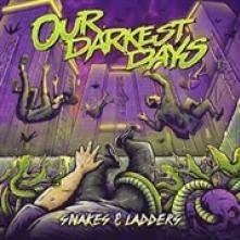 OUR DARKEST DAYS  - CD SNAKES & LADDERS