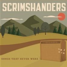 SCRIMSHANDERS  - CD SONGS THE NEVER WERE