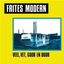 FRITES MODERN  - VINYL VEEL, VET, GOOR EN DUUR [VINYL]