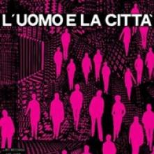 UMILIANI PIERO  - CD L'UOMO E LA CITTA