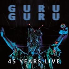 GURU GURU  - 2xVINYL 45 YEARS LIVE [VINYL]