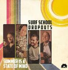 SURF SCHOOL DROPOUTS  - VINYL SUMMER IS A STATE OF MIND [VINYL]