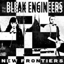 BLEAK ENGINEERS  - VINYL NEW FRONTIERS [VINYL]