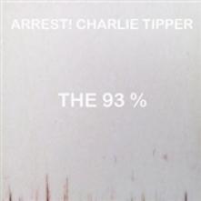ARREST! CHARLIE TIPPER  - SI 93% / PETE'S DEAD /7