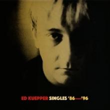 KUEPPER ED  - CD SINGLES '86-'96
