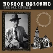 HOLCOMB ROSCOE  - VINYL OLD CHURCH [VINYL]